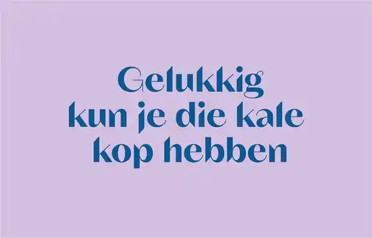 Wenskaart: Gelukkig kun je die kale kop hebben